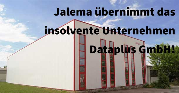 Jalema expandiert und übernimmt das insolvente Unternehmen Dataplus GmbH